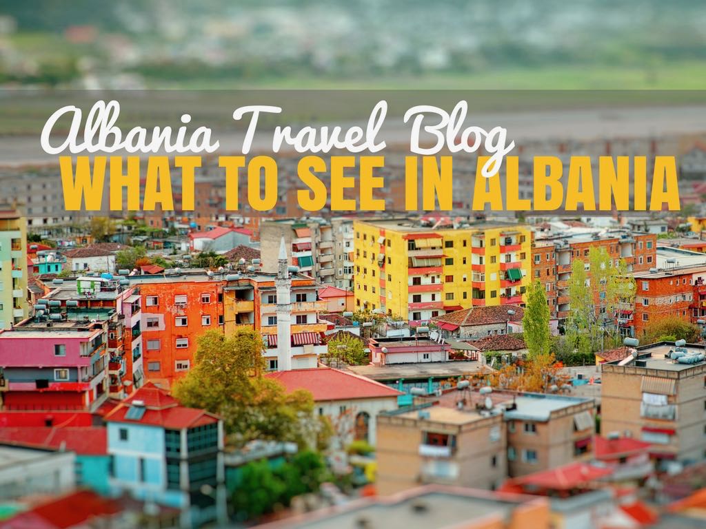 What to See When You Visit Albania! Albania Travel Blog Chasing the