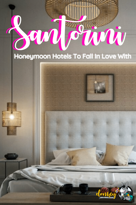 Greece Travel Blog_Honeymoon Hotels In Santorini To Fall In Love With