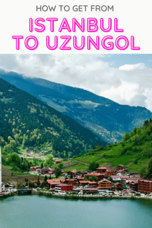 Turkey Travel Blog_How To Get From Istanbul To Uzungol